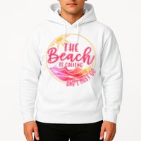 The Beach Is Calling And I Must Go Hoodie