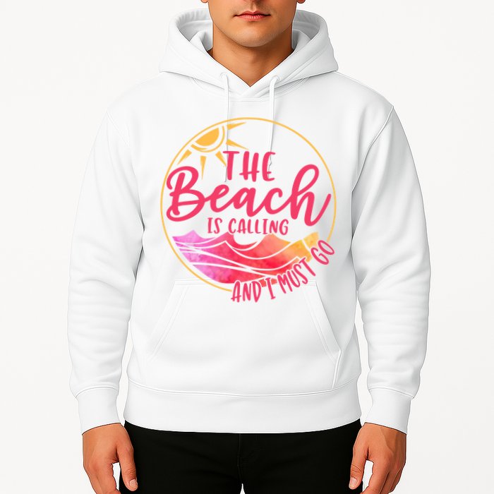The Beach Is Calling And I Must Go Hoodie
