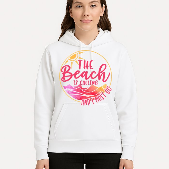 The Beach Is Calling And I Must Go Hoodie