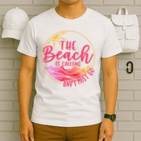 The Beach Is Calling And I Must Go T-Shirt