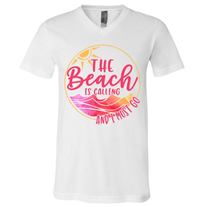 The Beach Is Calling And I Must Go V-Neck T-Shirt