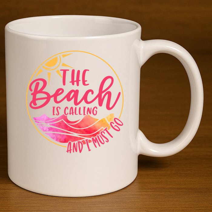 The Beach Is Calling And I Must Go 11oz C Handle Ceramic Mug