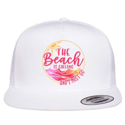 The Beach Is Calling And I Must Go Flat Bill Trucker Hat