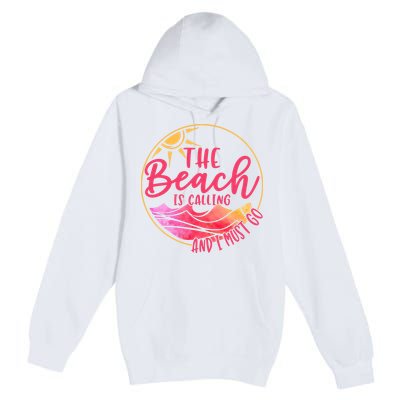 The Beach Is Calling And I Must Go Premium Pullover Hoodie