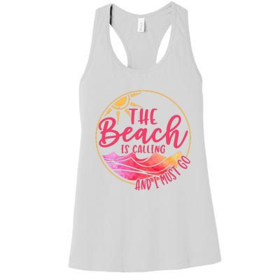 The Beach Is Calling And I Must Go Women's Racerback Tank