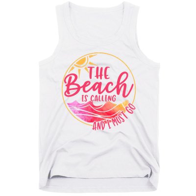 The Beach Is Calling And I Must Go Tank Top