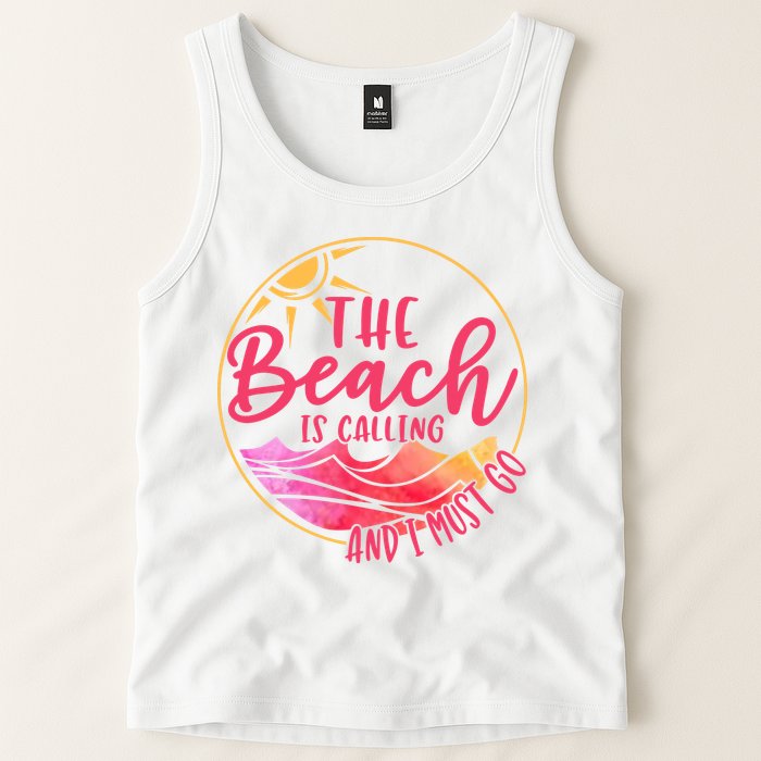The Beach Is Calling And I Must Go Tank Top