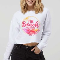 The Beach Is Calling And I Must Go Cropped Pullover Crew