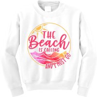The Beach Is Calling And I Must Go Kids Sweatshirt