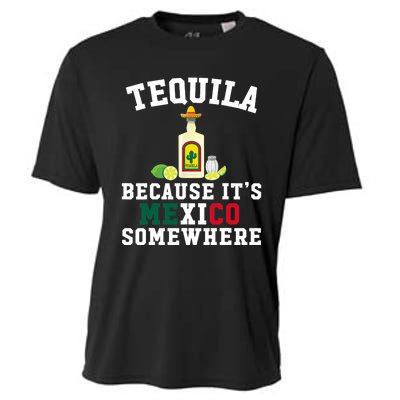 Tequila Because It's Mexico Somewhere - Cinco De Mayo Cooling Performance Crew T-Shirt