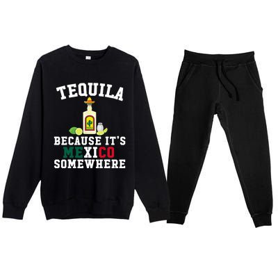 Tequila Because It's Mexico Somewhere - Cinco De Mayo Premium Crewneck Sweatsuit Set