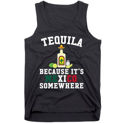 Tequila Because It's Mexico Somewhere - Cinco De Mayo Tank Top