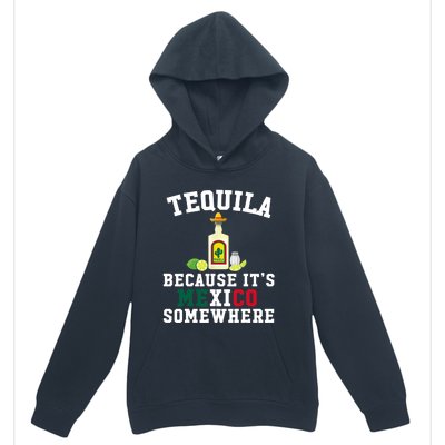 Tequila Because It's Mexico Somewhere - Cinco De Mayo Urban Pullover Hoodie