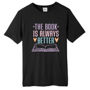 The Book Is Always Better Books Lover Tall Fusion ChromaSoft Performance T-Shirt