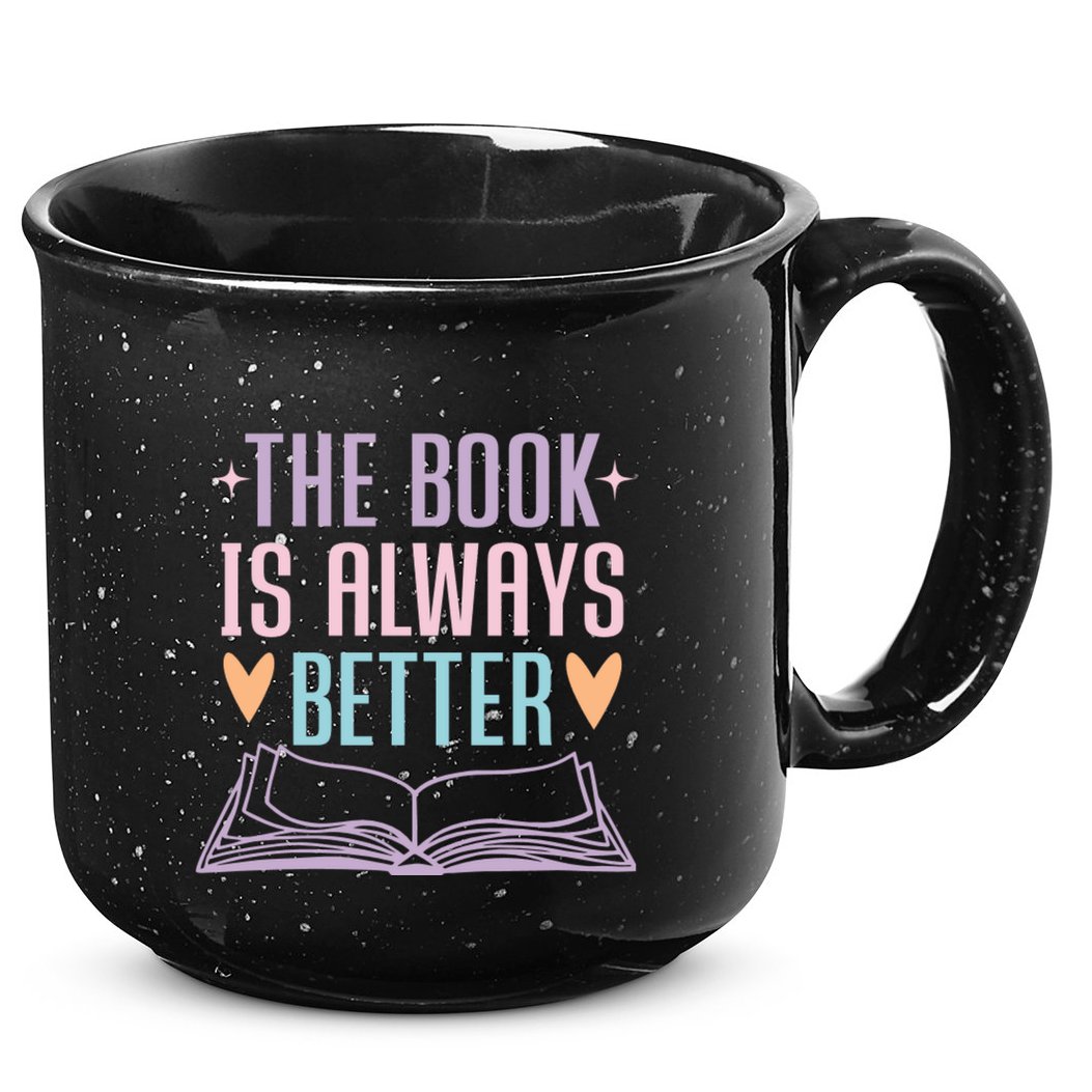 The Book Is Always Better Books Lover 15oz Campfire Ceramic Mug