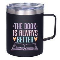 The Book Is Always Better Books Lover 12oz Stainless Steel Coffee Mug