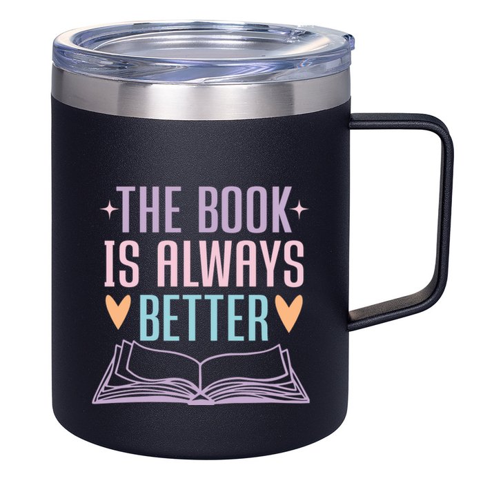 The Book Is Always Better Books Lover 12oz Stainless Steel Coffee Mug