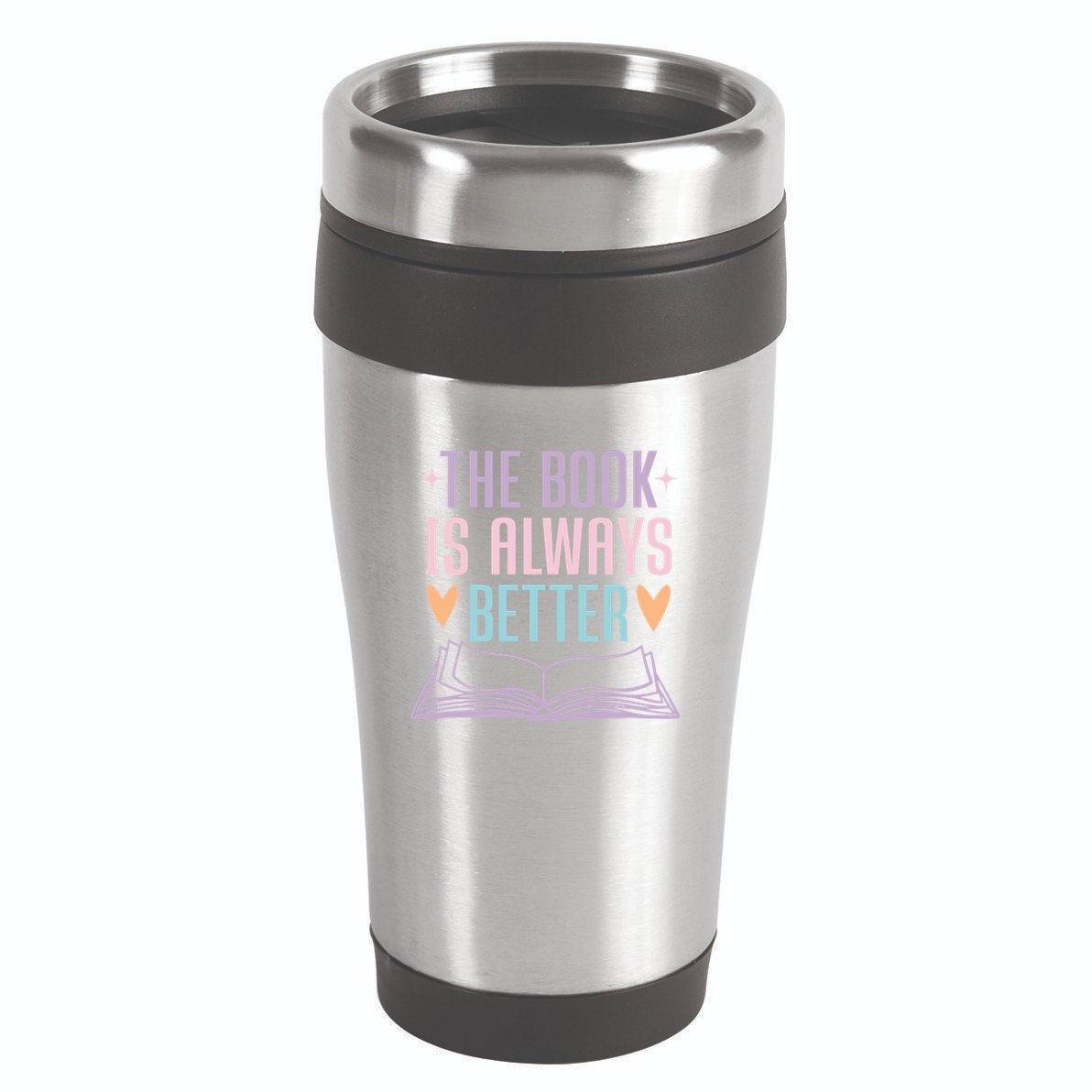 The Book Is Always Better Books Lover 16oz Travel Tumbler