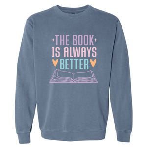 The Book Is Always Better Books Lover Garment-Dyed Sweatshirt