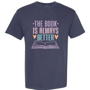 The Book Is Always Better Books Lover Garment-Dyed Heavyweight T-Shirt