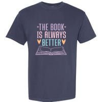 The Book Is Always Better Books Lover Garment-Dyed Heavyweight T-Shirt