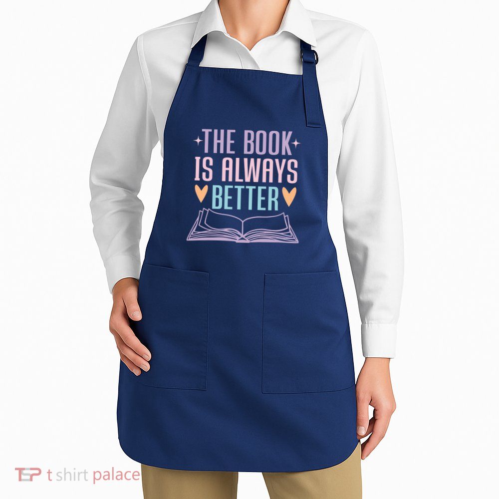 The Book Is Always Better Books Lover Apron