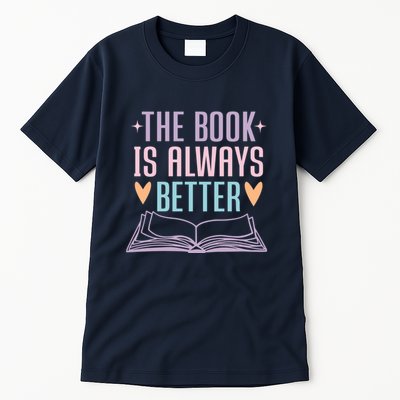 The Book Is Always Better Books Lover Tall T-Shirt