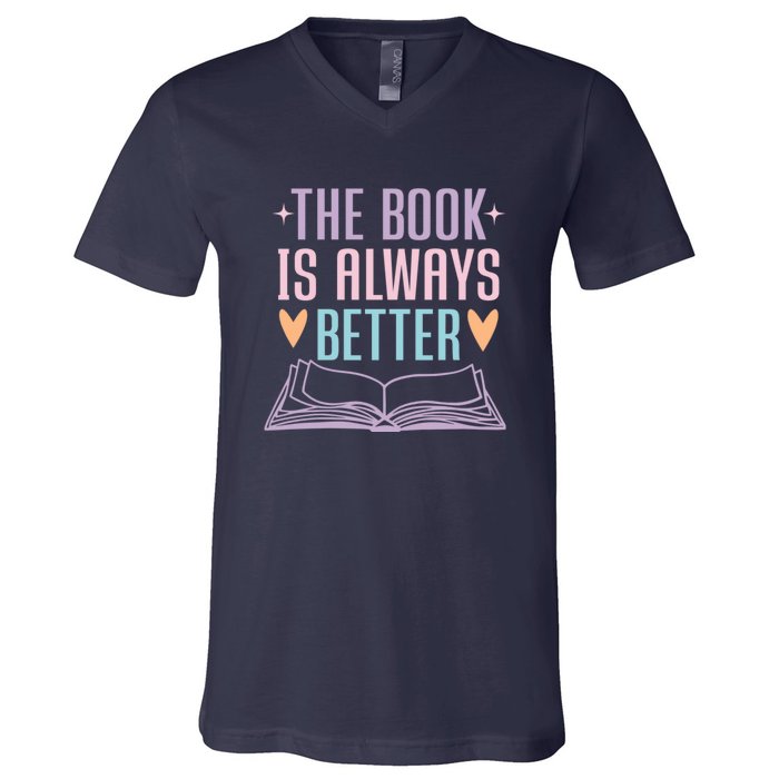 The Book Is Always Better Books Lover V-Neck T-Shirt