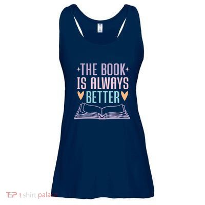 The Book Is Always Better Books Lover Ladies Essential Flowy Tank