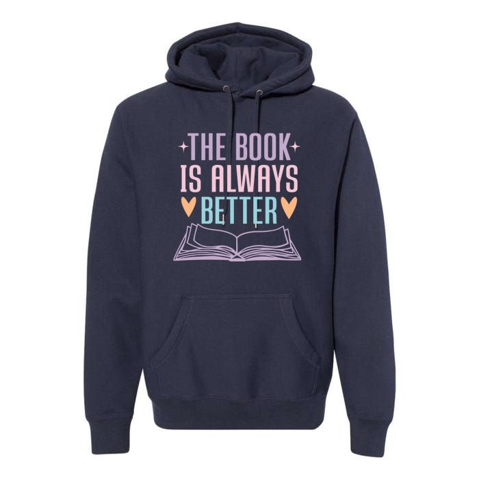 The Book Is Always Better Books Lover Premium Hoodie