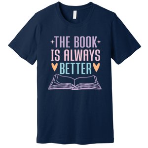 The Book Is Always Better Books Lover Premium T-Shirt