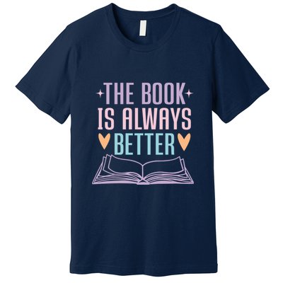 The Book Is Always Better Books Lover Premium T-Shirt