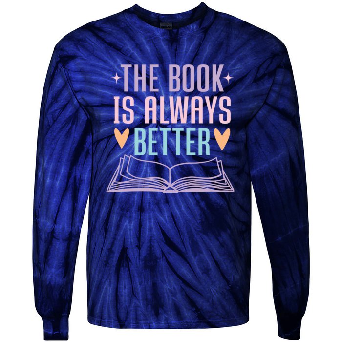 The Book Is Always Better Books Lover Tie-Dye Long Sleeve Shirt