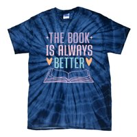 The Book Is Always Better Books Lover Tie-Dye T-Shirt