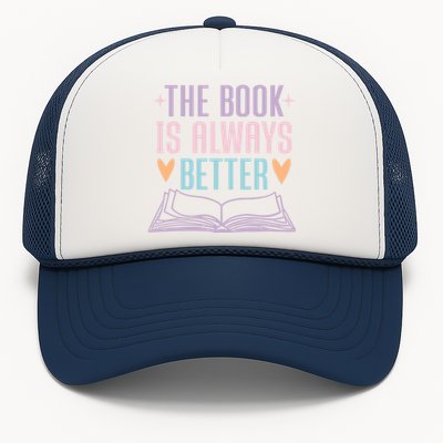 The Book Is Always Better Books Lover Trucker Hat