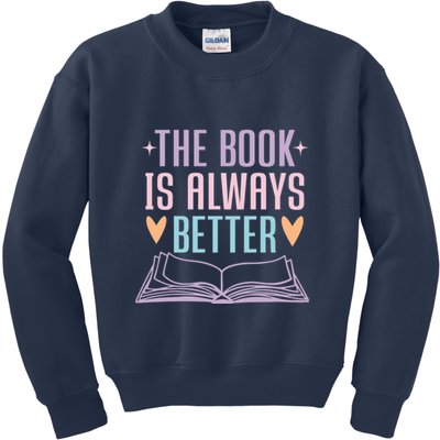 The Book Is Always Better Books Lover Kids Sweatshirt