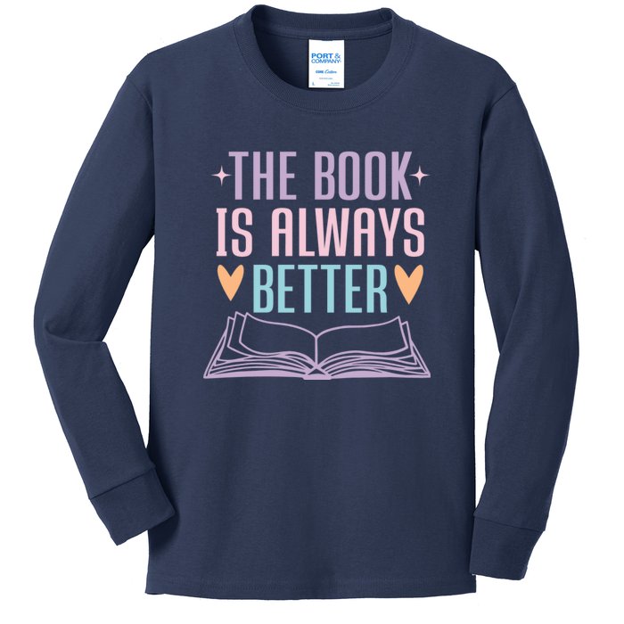 The Book Is Always Better Books Lover Kids Long Sleeve Shirt