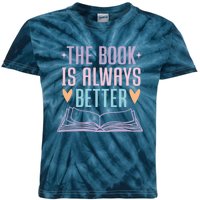 The Book Is Always Better Books Lover Kids Tie-Dye T-Shirt