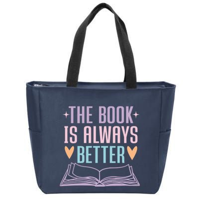 The Book Is Always Better Books Lover Zip Tote Bag