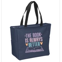 The Book Is Always Better Books Lover Zip Tote Bag