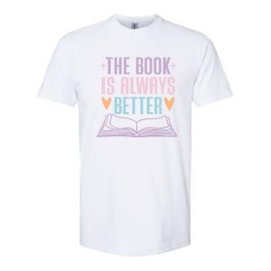 The Book Is Always Better Books Lover Softstyle CVC T-Shirt