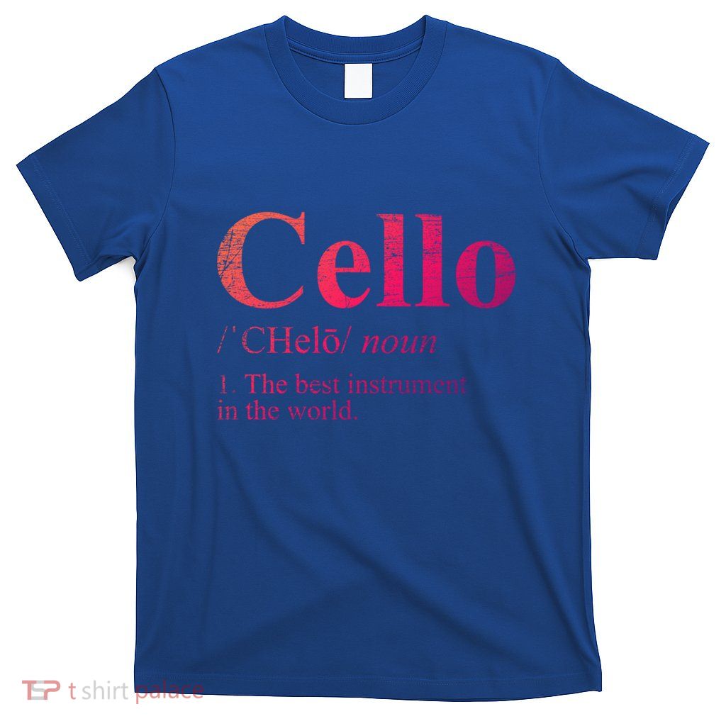 The Best Instrut In The World Cello Great Gift T-Shirt