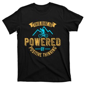 This Bike Is Powered By Positive Thinking Mountain Biking T-Shirt