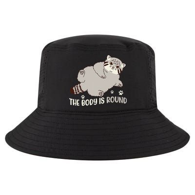The Body Is Round Pallas Cat Funny Cute Pallas Cat Lover Cool Comfort Performance Bucket Hat