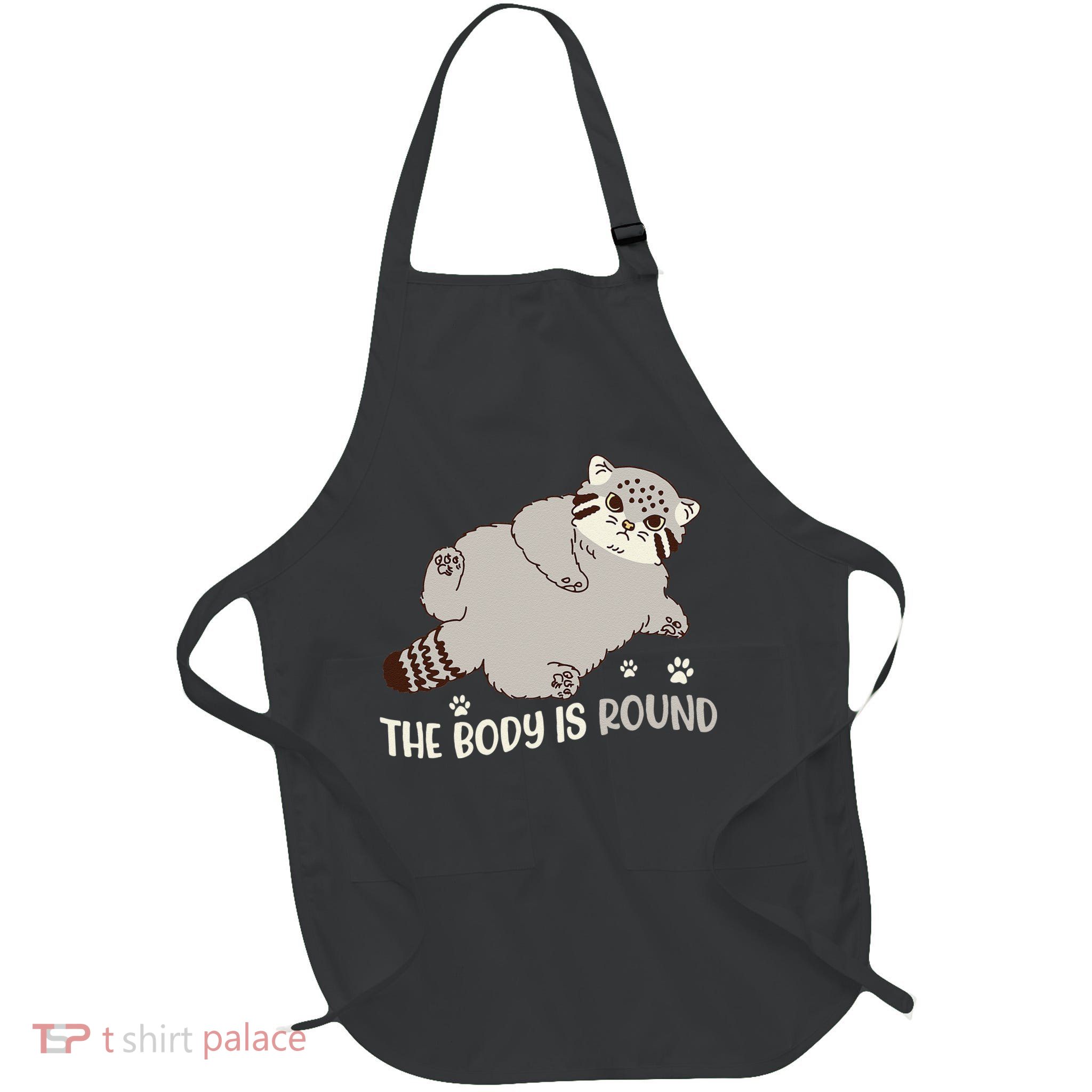 The Body Is Round Pallas Cat Funny Cute Pallas Cat Lover Apron