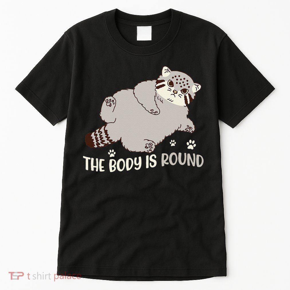 The Body Is Round Pallas Cat Funny Cute Pallas Cat Lover Tall T-Shirt