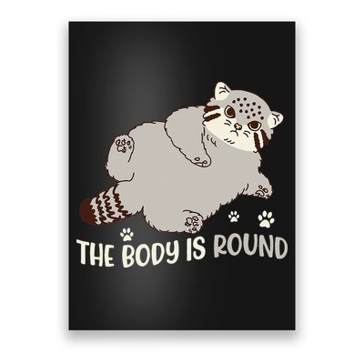 The Body Is Round Pallas Cat Funny Cute Pallas Cat Lover Poster