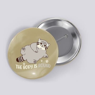The Body Is Round Pallas Cat Funny Cute Pallas Cat Lover Button