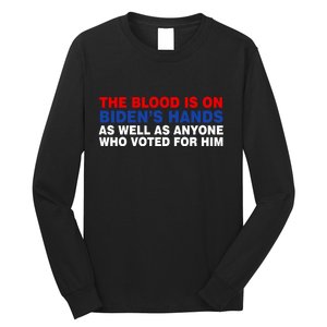 The Blood Is On Biden's Hands Long Sleeve Shirt