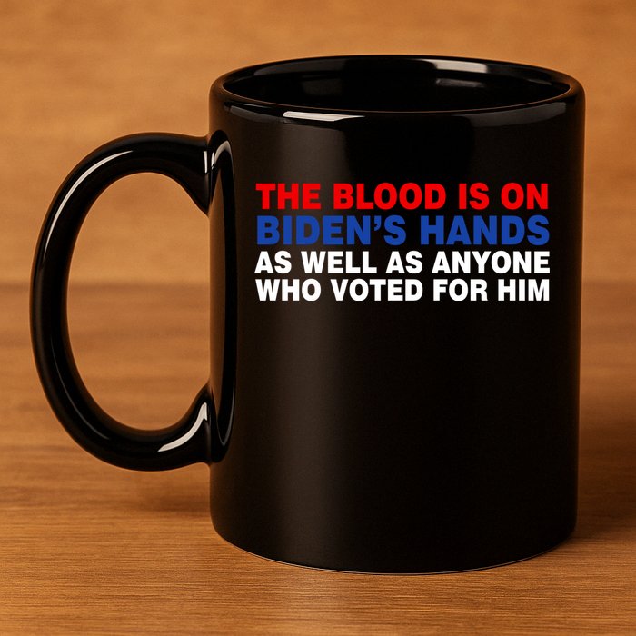 The Blood Is On Biden's Hands 11oz C Handle Ceramic Mug